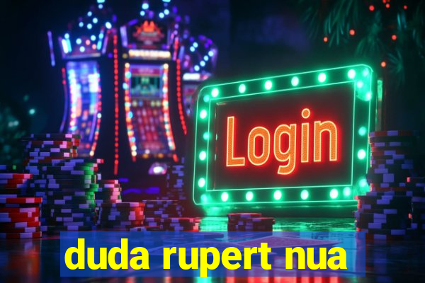 duda rupert nua